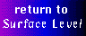 Return to Surface Level